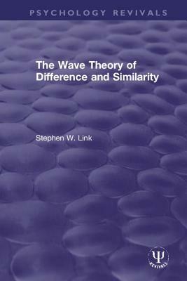 The Wave Theory of Difference and Similarity by Stephen W. Link