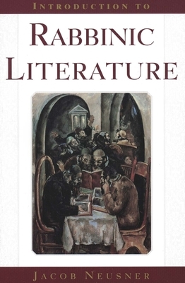 Introduction to Rabbinic Literature by Jacob Neusner