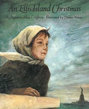 An Ellis Island Christmas by Maxinne Rhea Leighton, Dennis Nolan