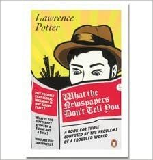 What the Newspapers Don't Tell You by Lawrence Potter