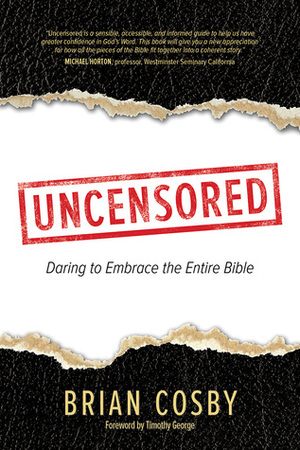 Uncensored: Daring to Embrace the Entire Bible by Brian H. Cosby