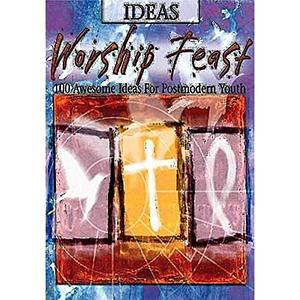 Worship Feast - Ideas: 50 Complete Multisensory Services for Youth by Abingdon Press