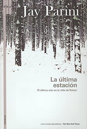 La última estación. El último año en la vida de Tolstoi by Jay Parini