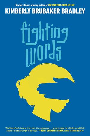 Fighting Words: by Kimberly Brubaker Bradley, Kimberly Brubaker Bradley