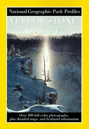 Park Profiles: Yellowstone by Raymond Gehman, Seymour L. Fishbein, National Geographic
