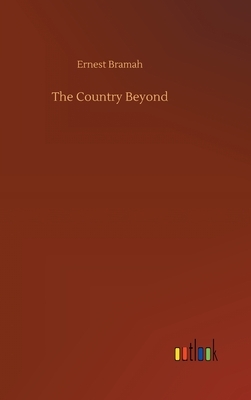 The Country Beyond by Ernest Bramah