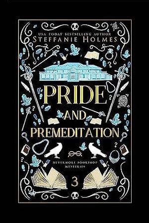 Pride and Premeditation by Steffanie Holmes