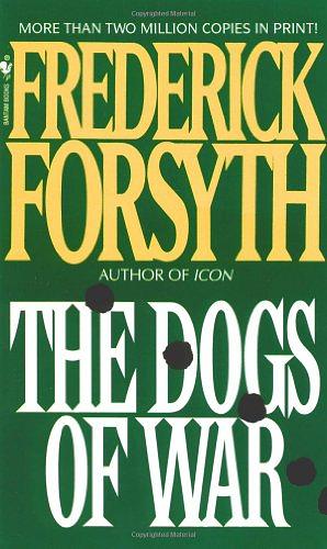 The Dogs of War by Frederick Forsyth