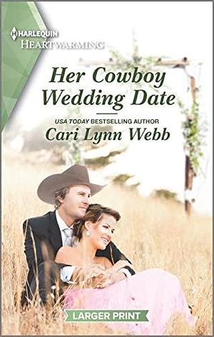 Her Cowboy Wedding Date: A Clean and Uplifting Romance by Cari Lynn Webb