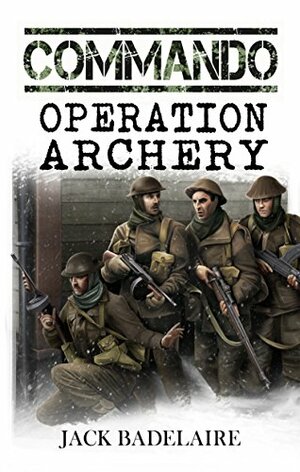 COMMANDO: Operation Archery by Jack Badelaire