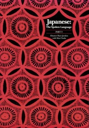 Japanese, The Spoken Language: Part 3 by Mari Noda, Eleanor Harz Jorden, Eleanor Harz Jordon