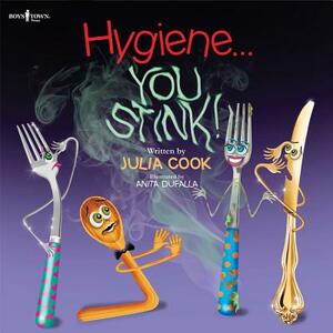 Hygiene... You Stink! by Julia Cook