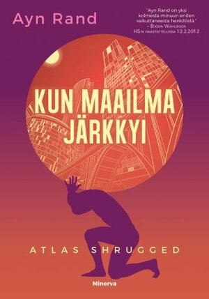 Kun maailma järkkyi – Atlas Shrugged by Ayn Rand