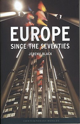 Europe Since the Seventies by Jeremy Black