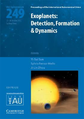 Exoplanets: Detection, Formation & Dynamics: Proceedings of the 249th Symposium of the International Astronomical Union Held in Su by 