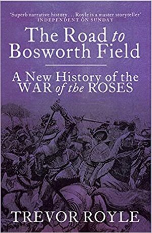 The Wars of the Roses: England's First Civil War by Trevor Royle