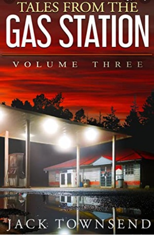 Tales from the Gas Station: Volume Three by Jack Townsend