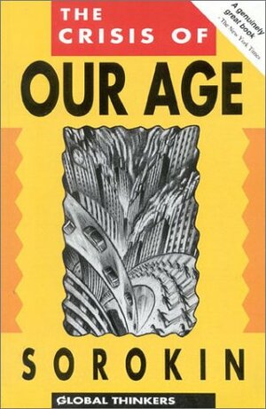 The Crisis of Our Age by Pitirim A. Sorokin