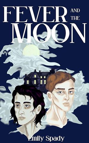 Fever and the Moon by Emily Spady