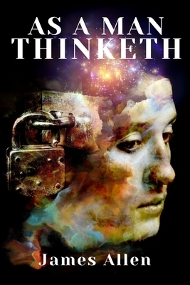 As a Man Thinketh by James Allen