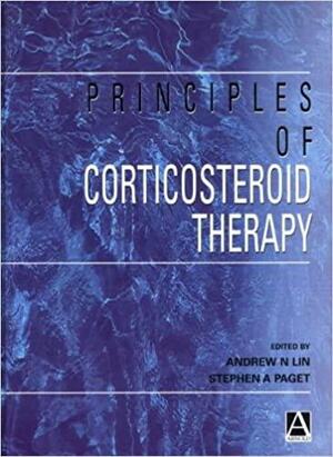 Principles of Corticosteroid Therapy by Andrew N. Lin, Stephen A. Paget