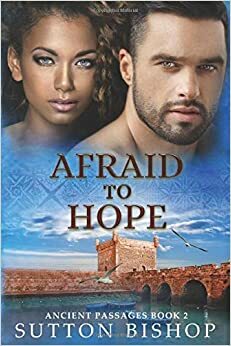 Afraid to Hope by Sutton Bishop