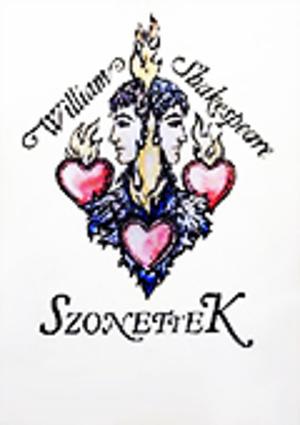 William Shakespeare: Szonettek by William Shakespeare