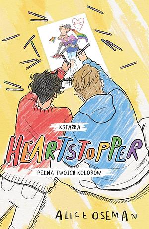 Heartstopper. Książka pełna twoich kolorów by Alice Oseman