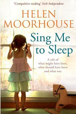 Sing Me To Sleep by Helen Moorhouse