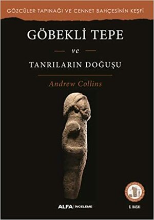 Göbekli Tepe ve Tanrıların Doğuşu by Andrew Collins