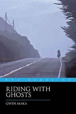 Riding with Ghosts by Gwen Maka