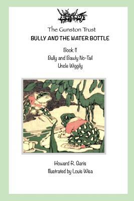 Bully And The Water Bottle: Book 11 - Uncle Wiggily by Howard R. Garis