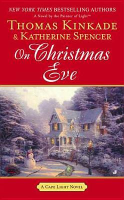On Christmas Eve: A Cape Light Novel by Thomas Kinkade, Katherine Spencer