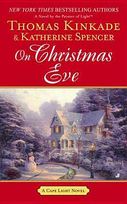 On Christmas Eve: A Cape Light Novel by Katherine Spencer, Thomas Kinkade