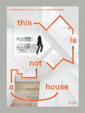 This Is Not a House by Editors of Mark, Dan Rubinstein