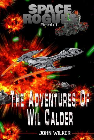 The Adventures of Wil Calder by John Wilker