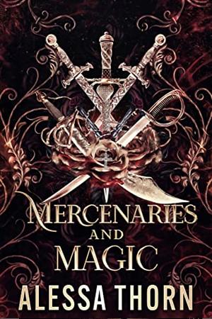 Mercenaries and Magic: The Complete Series by Alessa Thorn