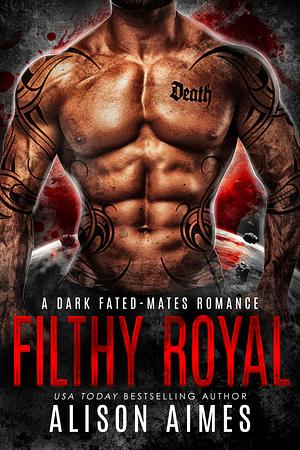 Filthy Royal by Alison Aimes