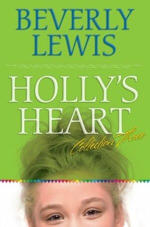 Holly's Heart, Collection 3: Freshman Frenzy/Mystery Letters/Eight is Enough/It's a Girl Thing by Beverly Lewis