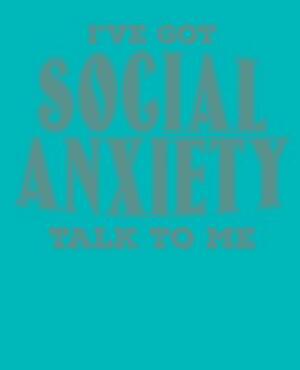 I've Got Social Anxiety Talk to Me by Paul Doodles