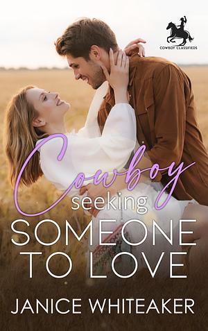 Cowboy Seeking Someone to Love by Janice Whiteaker