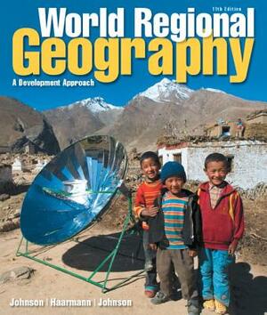 World Regional Geography: A Development Approach Plus Mastering Geography with Pearson Etext -- Access Card Package by Merrill Johnson, Viola Haarmann, Douglas Johnson