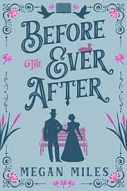 Before the Ever After by Megan Miles