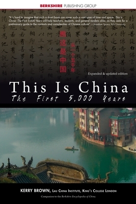 This Is China: The First 5,000 Years by Kerry Brown