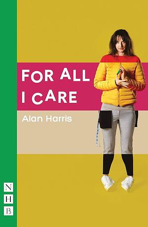 For All I Care by Alan Harris