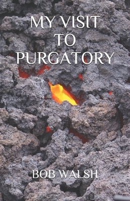 My Visit to Purgatory by Bob Walsh