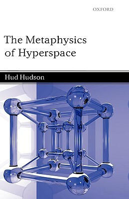 The Metaphysics of Hyperspace by Hud Hudson