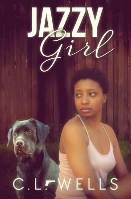 Jazzy Girl by C. L. Wells