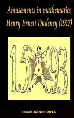 Amusements in mathematics Henry Ernest Dudeney (1917) by Iacob Adrian
