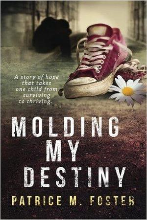 Molding My Destiny by Patrice M. Foster, Patrice M. Foster